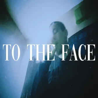 To the Face by Curtis Heron