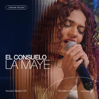 El Consuelo - #DiskoverStories (Acústico) by Diskover Studios