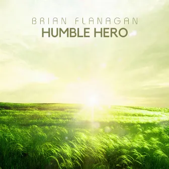 Humble Hero by Brian Flanagan