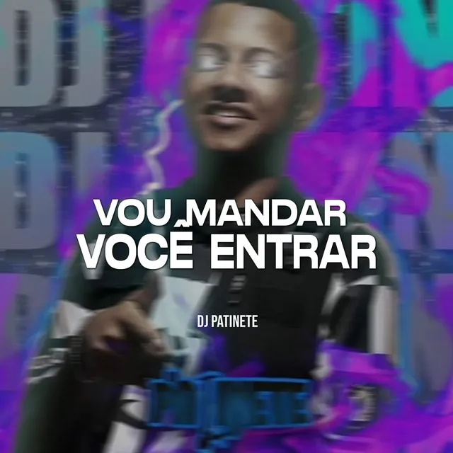 Vou Mandar Você Entrar