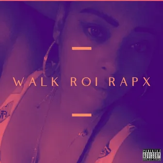 Walk by Roi Rapx