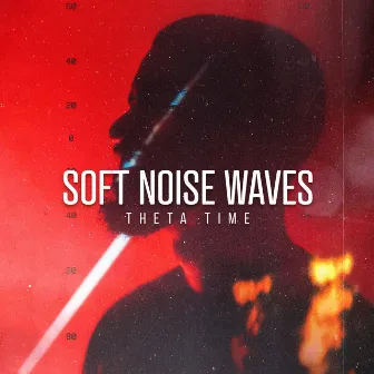 Soft Noise Waves by Theta Time