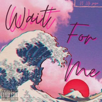 Wait for me by LG Pope