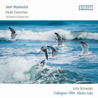 Myslivecek: Violin Concertos and Sinfonia & Ouverture by Leila Schayegh