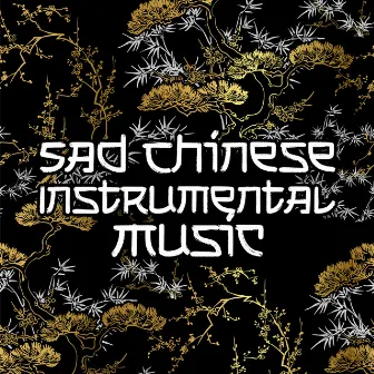 Sad Chinese Instrumental Music: Nostalgic Oriental Mood by Asia Ann Deep