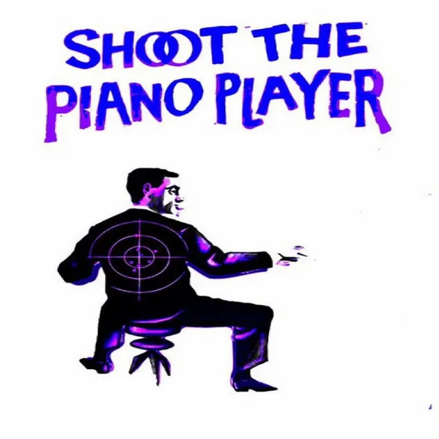 Shoot The Piano Player