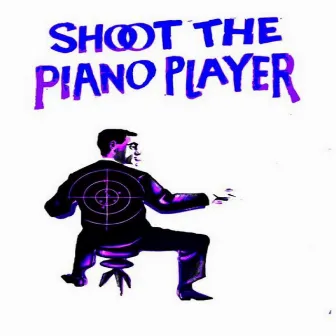 Shoot The Piano Player by Filip Neuf