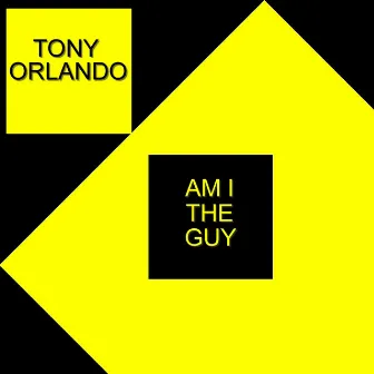 Am I The Guy by Tony Orlando