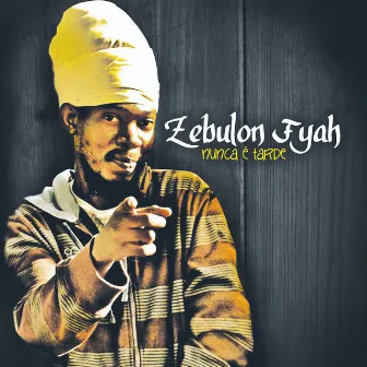 Nunca É Tarde by Zebulon Fyah