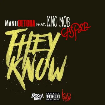 They Know by Manii Betcha