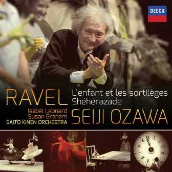 Ravel: L'Enfant et les Sortilèges; Shéhérazade by Saito Kinen Orchestra