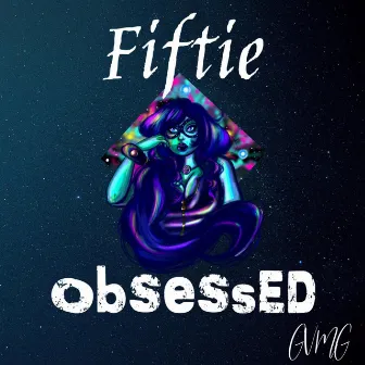 Obsessed by Fiftie