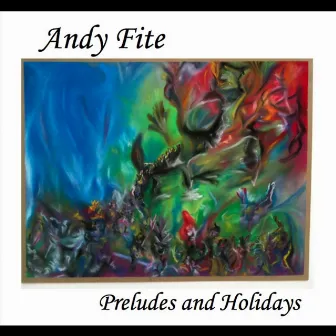 Preludes and Holidays by Andy Fite