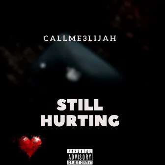 Still Hurting by Callme3lijah