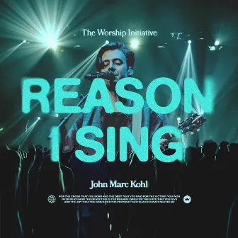 Reason I Sing (Live) by John Marc Kohl