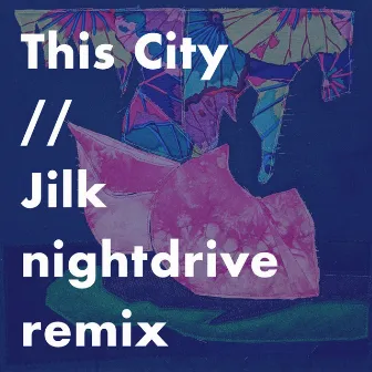 This City (Jilk night drive remix) by Jilk