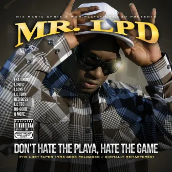 Don’t Hate the Playa, Hate the Game (The Lost Tapes) by Mr. LPD