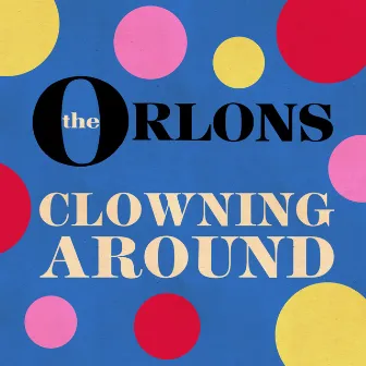 Clowning Around by The Orlons