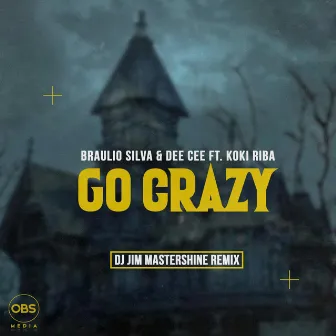 Go Crazy (Dj Jim Mastershine Remix) by Braulio Silva