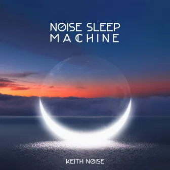 Noise Sleep Machine: Soothing Noise to Help You Fall Asleep by Keith Noise