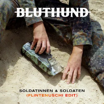 Soldatinnen & Soldaten (Flintenuschi Edit) by BLUTHUND