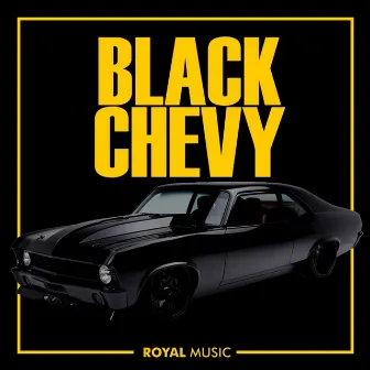 Black Chevy by Royal Gang