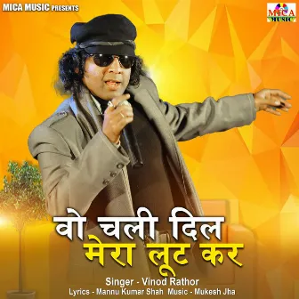 Wo Chali Dil Mera Loot Kar by Vinod Rathor