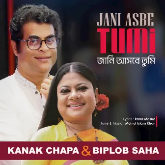 Jani Asbe Tumi by Kanak Chapa