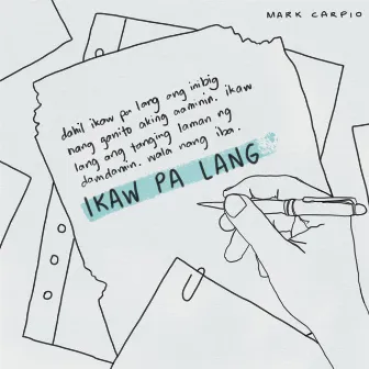 Ikaw Pa Lang by Mark Carpio