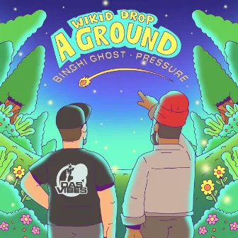 Wikid Drop A Ground by Dasvibes