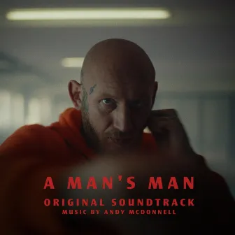 A Man's Man (Original Soundtrack) by Andy McDonnell