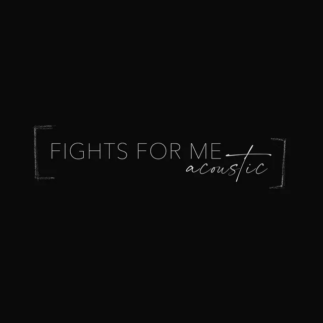 Fights For Me - Acoustic