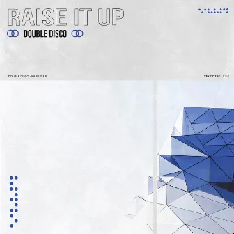 Raise It Up by Double Disco