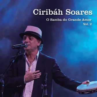 O Samba do Grande Amor, Vol. 2 by Ciribáh Soares