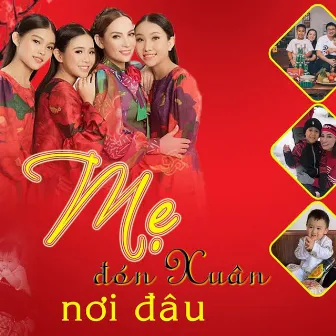 Mẹ Đón Xuân Nơi Đâu by Tuyết Nhung