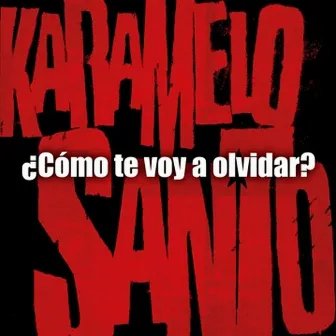 Como Te Voy a Olvidar by Karamelo Santo