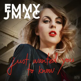 Just Wanted You To Know by Emmy J Mac