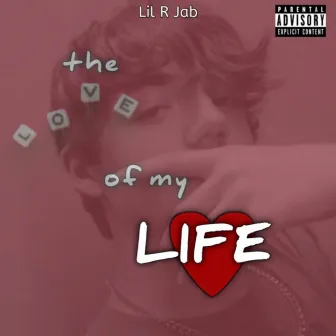 the love of my life by Lil R Jab