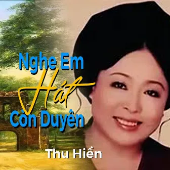 Nghe em hát còn duyên by Thu Hiền