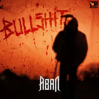 Bullshit by Aban