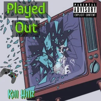 Played Out by Kill Hillz