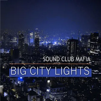 Big City Lights by Sound Club Mafia