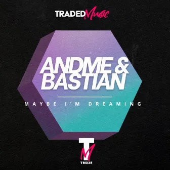 Maybe I'm Dreaming by AndMe & Bastian