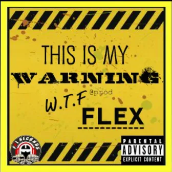 This is my warning by Flex