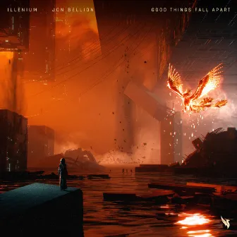 Good Things Fall Apart (with Jon Bellion) by ILLENIUM