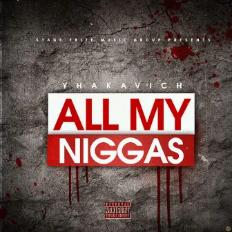 All My Niggaz by Yhakavich