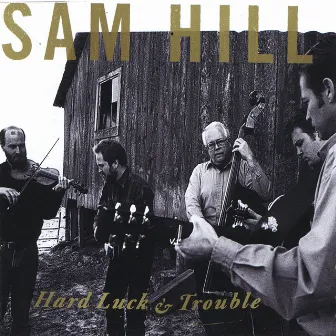 Hard Luck & Trouble by Sam Hill