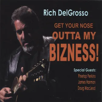 Get Your Nose Outta My Bizness! by Rich DelGrosso