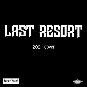 Last Resort 2021 by Anger Youth