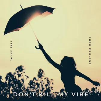 Don’t Kill My Vibe by Jayne Éire